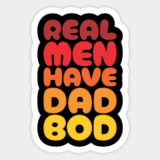 Real Men Have Dad Bod - Funny Fathers Day Sticker